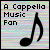 Fan of a cappella music
