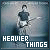 Fan of 'Heavier Things'